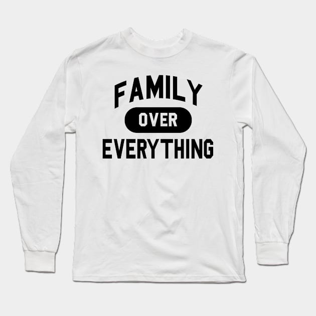 Family Over Everything Long Sleeve T-Shirt by HipHopTees